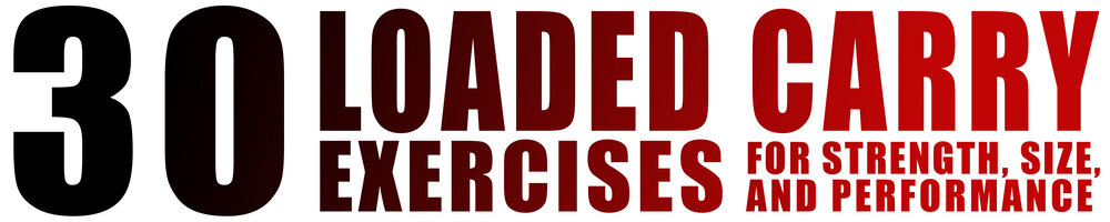 30 Loaded Carry Drills For Strength, Size, & Performance